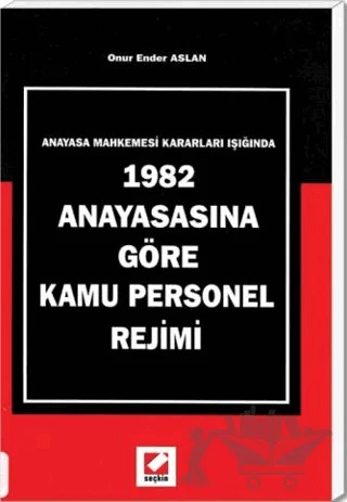 1982 Anayasasına Göre Kamu Personel Rejimi – Onur Ender Aslan – Seçkin Yayıncılık kitap kapağı