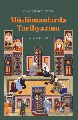 Müslümanlarda Tarihyazımı – Chase F. Robinson – Albaraka Yayınları kitap kapağı