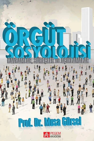 Örgüt Sosyolojisi – Musa Gürsel – Pegem Akademi Yayıncılık kitap kapağı