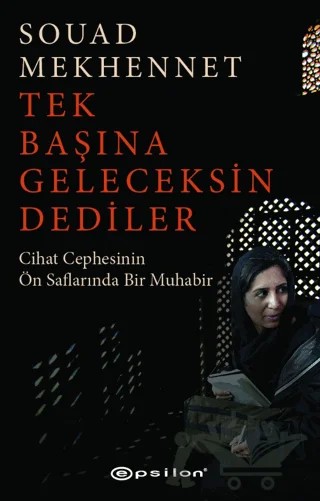 Tek Başına Geleceksin Dediler – Souad Mekhennet – Epsilon Yayınevi kitap kapağı