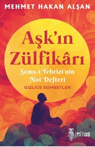 Aşk’ın Zülfikârı – Mehmet Hakan Alşan – Mitos Yayınları kitap kapağı