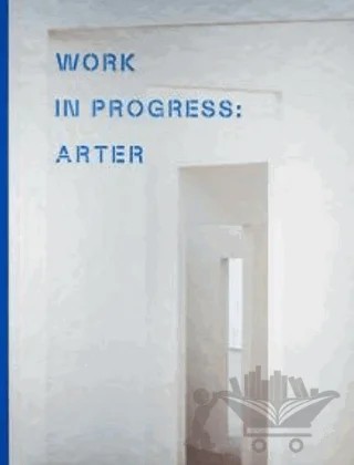Work ln Progress: Arter – Kolektif – ARTER kitap kapağı