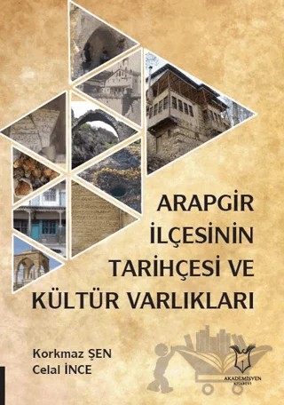 Arapgir İlçesinin Tarihçesi ve Kültür Varlıkları – Korkmaz Şen – Akademisyen Kitabevi kitap kapağı