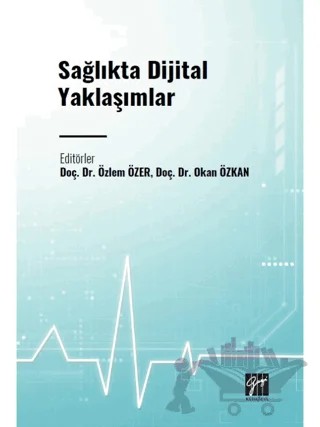 Sağlıkta Dijital Yaklaşımlar – Kolektif – Gazi Kitabevi kitap kapağı