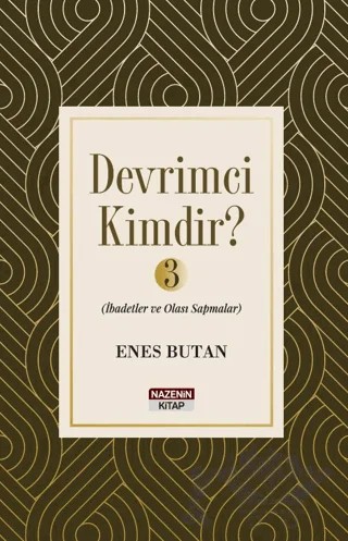 Devrimci Kimdir 3 - İbadetler ve Olası Sapmalar – Enes Butan – Nazenin Kitap kitap kapağı