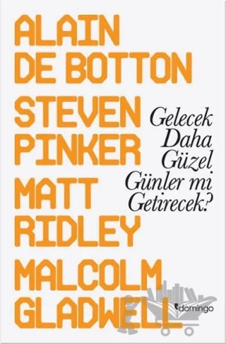 Gelecek Daha Güzel Günler mi Getirecek? – Alain de Botton, Malcolm Gladwell, Matt Ridley, Steven Pinker – Domingo Yayınevi kitap kapağı