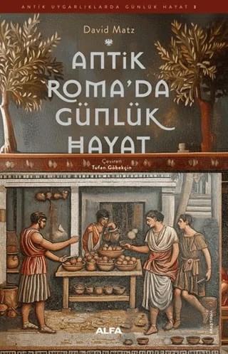 Antik Roma’da Günlük Hayat – Davıd Matz – Alfa Yayınları kitap kapağı