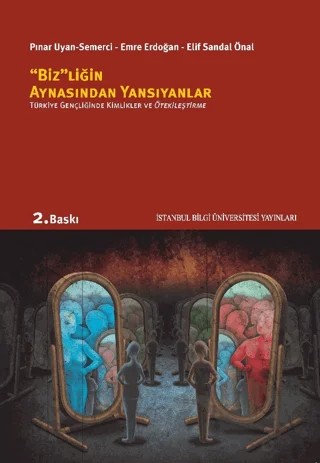 Bizliğin Aynasından Yansıyanlar – Elif Sandal Önal, Emre Erdoğan, Pınar Uyan Semerci – İstanbul Bilgi Üniversitesi Yayınları kitap kapağı