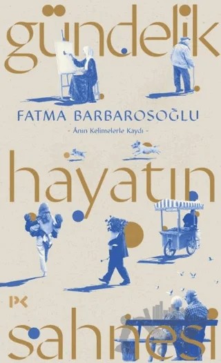 Gündelik Hayatın Sahnesi – Fatma Barbarosoğlu – Profil Kitap kitap kapağı