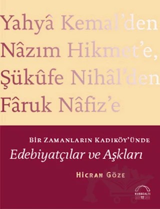 Bir Zamanların Kadıköy'ünde Edebiyatçılar ve Aşkları – Hicran Göze – Kubbealtı Neşriyatı Yayıncılık kitap kapağı