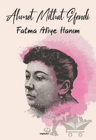 Fatma Aliye Hanım – Ahmet Mithat Efendi – Sapiens Yayınları kitap kapağı