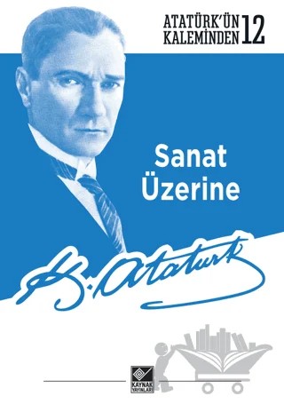 Sanat Üzerine – Mustafa Kemal Atatürk – Kaynak Yayınları kitap kapağı