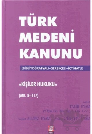 Türk Medeni Kanunu Kişilik Hukuku (Mk. 8-117) – Alper Uyar, Cüneyt Uyar, Talih Uyar – Bilge Yayınevi kitap kapağı