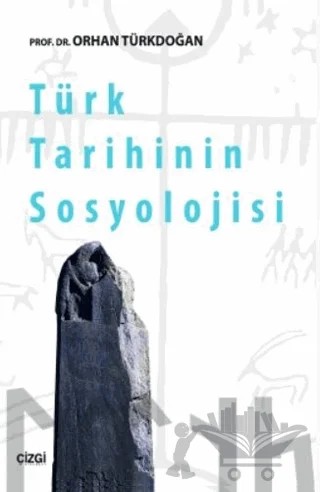 Türk Tarihinin Sosyolojisi – Orhan Türkdoğan – Çizgi Kitabevi Yayınları kitap kapağı