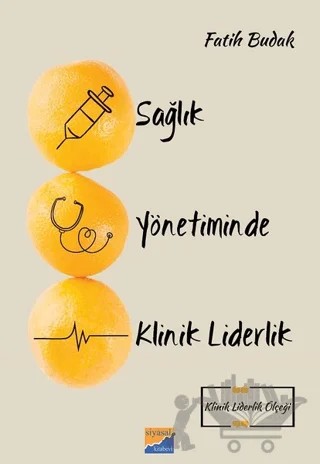 Sağlık Yönetiminde Klinik Liderlik – Fatih Budak – Siyasal Kitabevi kitap kapağı
