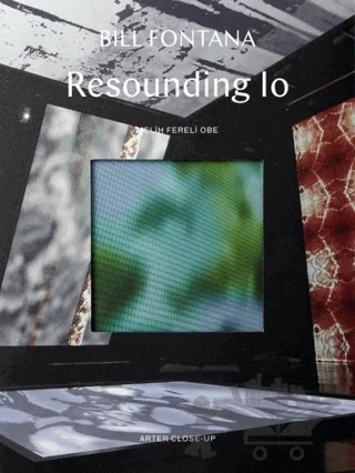 Bill Fontana: Resounding Io – Melih Fereli Obe – ARTER kitap kapağı