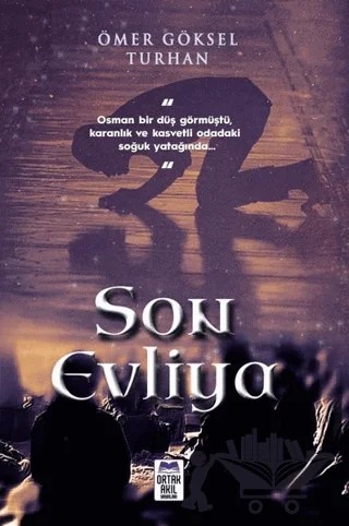 Son Evliya – Ömer Göksel Turhan – Ortak Akıl Yayınları kitap kapağı