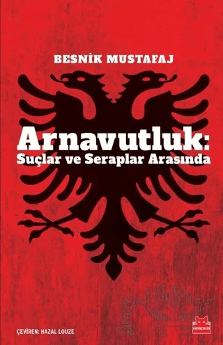 Arnavutluk: Suçlar ve Seraplar Arasında – Besnik Mustafaj – Kırmızı Kedi Yayınevi kitap kapağı