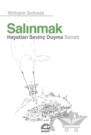 Salınmak - Hayattan Sevinç Duyma Sanatı – Wilhelm Schmid – İletişim Yayınevi kitap kapağı