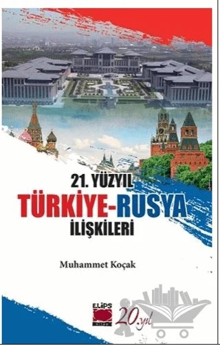 21. Yüzyıl Türkiye-Rusya İlişkileri – Muhammet Koçak – Elips Kitap kitap kapağı