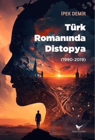 Türk Romanında Distopya (1990-2019) – İpek Demir – Günce Yayınları kitap kapağı