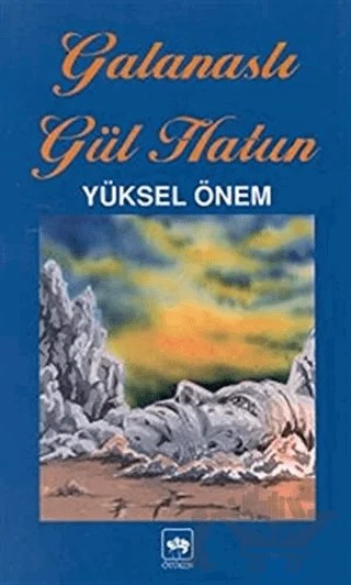 Galanaslı Gül Hatun – Yüksel Önem – Ötüken Neşriyat kitap kapağı
