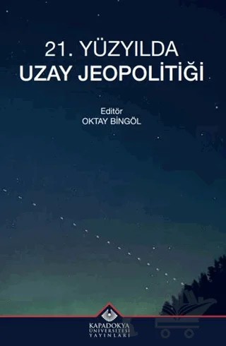 21. Yüzyılda Uzay Jeopolitiği – Kolektif – Kapadokya Üniversitesi Yayınları kitap kapağı