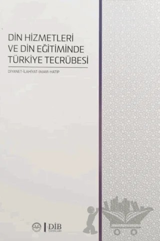 Din Hizmetleri ve Din Eğitiminde Türkiye Tecrübesi – Kolektif – Diyanet İşleri Başkanlığı kitap kapağı