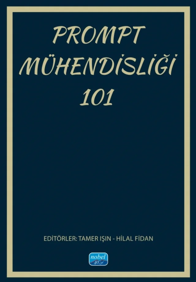 Prompt Mühendisliği 101 – Hilal Fidan, Mustafa Kemal Topçu, Tamer Işın, Zişan Cihangir Işın – Nobel Akademik Yayıncılık kitap kapağı