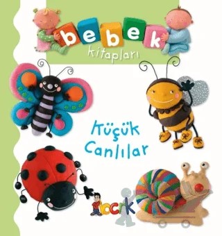 Küçük Canlılar - Bebek Kitapları – Emilie Beaumont, Nathalie Belineau – Bıcırık Yayınları kitap kapağı