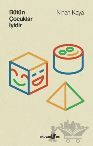 Bütün Çocuklar İyidir – Nihan Kaya – Okuyan Us Yayınları kitap kapağı