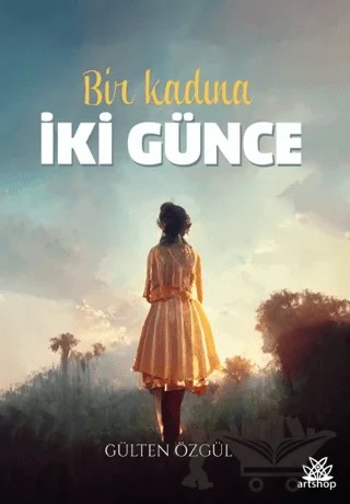 Bir Kadına İki Günce – Gülten Özgül – Artshop Yayıncılık kitap kapağı