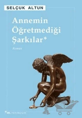 Annemin Öğretmediği Şarkılar – Selçuk Altun – Sel Yayıncılık kitap kapağı