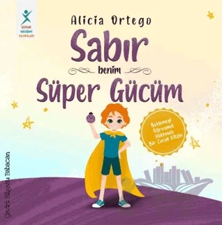 Sabır Benim Süper Gücüm – Alicia Ortego – Çocuk Gelişimi Yayınları kitap kapağı