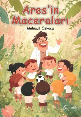 Ares’in Maceraları – Mahmut Özkoca – Semender Kitap Yayınları kitap kapağı