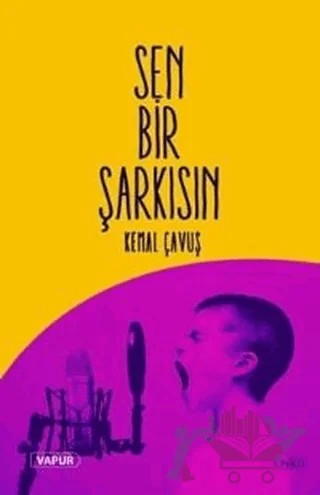 Sen Bir Şarkısın – Kemal Çavuş – Vapur Yayınları kitap kapağı