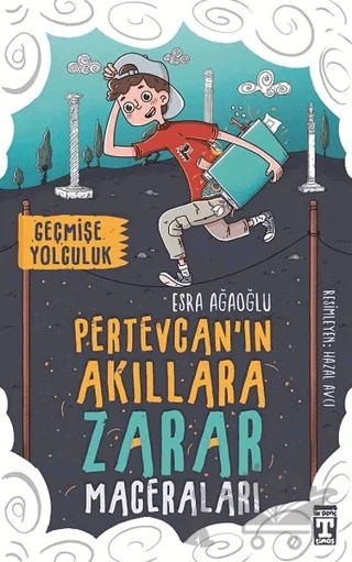 Pertevcan'ın Akıllara Zarar Maceraları - Geçmişe Yolculuk – Esra Ağaoğlu – İlk Genç Timaş kitap kapağı