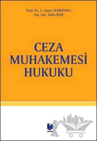 Ceza Muhakemesi Hukuku – A. Caner Yenidünya, Zafer İçer – Adalet Yayınevi kitap kapağı