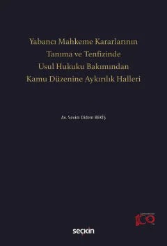 Yabancı Mahkeme Kararlarının Tanıma ve Tenfizinde Usul Hukuku Bakımından Kamu Düzenine Aykırılık Halleri – Sevim Didem Bekiş – Seçkin Yayıncılık kitap kapağı