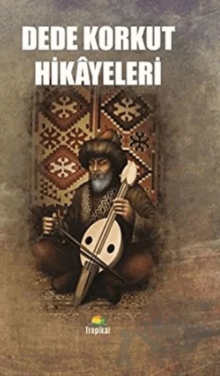 Dede Korkut Hikayeleri – Kolektif – Tropikal Kitap kitap kapağı