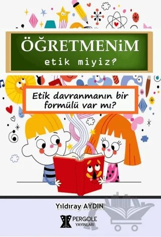 Öğretmenim Etik miyiz? – Yıldıray Aydın – Pergole Yayınları kitap kapağı