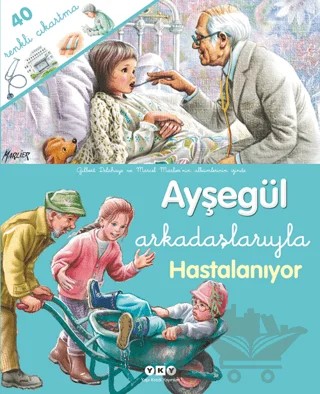 Ayşegül Arkadaşlarıyla Hastalanıyor – Gilbert Delahaye, Marcel Marlier – Yapı Kredi Yayınları kitap kapağı