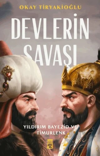Devlerin Savaşı / Yıldırım - Timur – Okay Tiryakioğlu – Timaş Yayınları kitap kapağı