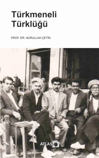 Türkmeneli Türklüğü – Nurullah Çetin – Atlas Kitap kitap kapağı