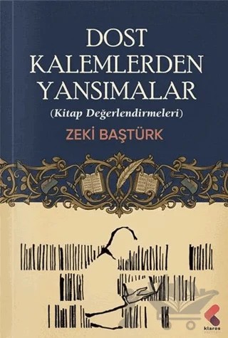 Dost Kalemlerden Yansımalar – Zeki Baştürk – Klaros Yayınları kitap kapağı