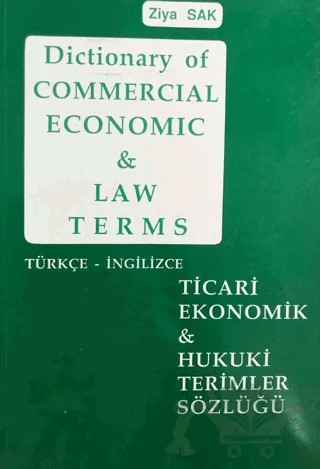 Dictionary of Commercial Economic and Law Terms - Ticari Ekonomik ve Hukuki Terimler Sözlüğü – Ziya Sak – SAK İngilizce Öğretimi Yayınları kitap kapağı