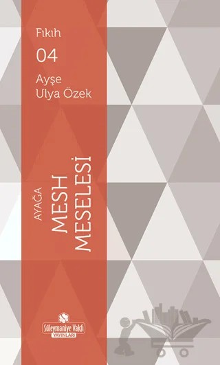 Ayağa Mesh Meselesi – Ayşe Ulya Özek – Süleymaniye Vakfı Yayınları kitap kapağı