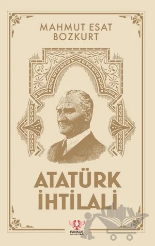 Atatürk İhtilali – Mahmut Esat Bozkurt – Pankuş Yayınları kitap kapağı