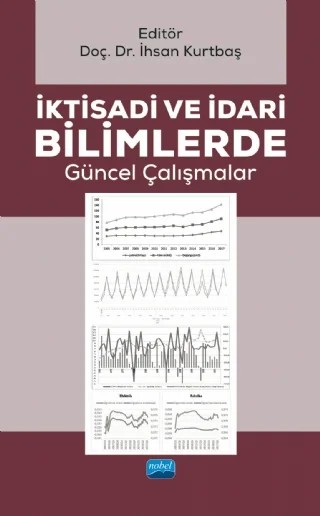İktisadi ve İdari Bilimlerde Güncel Çalışmalar – İhsan Kurtbaş, Abdullah Topçuoğlu, Ali Çımat, Ayvaz Bartik, Bülent Yıldız, Can Sağlam, Ceyda Yerdelen Kaygın, Denizcan Tamer, Engin Dinç, Erkan Tokucu, Gökhan Kerse, Havvanur Feyza Kaya, Murat İnce, Mustafa Caner Timur, Nebiye Yamak, Nilcan Albayrak, Özlem Eştürk, Rahmi Yamak, Ramazan Taşçı, Serkan S – Nobel Akademik Yayıncılık kitap kapağı