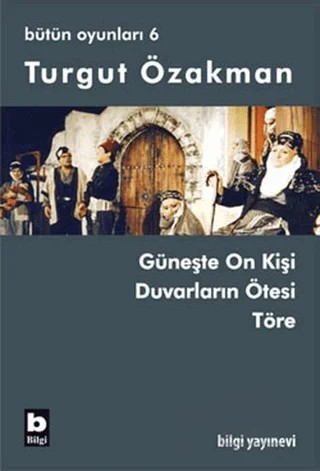 Turgut Özakman Bütün Oyunları 6 – Turgut Özakman – Bilgi Yayınevi kitap kapağı